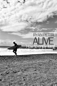 ALIVE: How to Enjoy Living