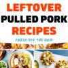 Image shows eight dishes, such as sandwiches and pizzas, all containing pulled pork, with the central text reading "38 leftover pulled pork recipes".